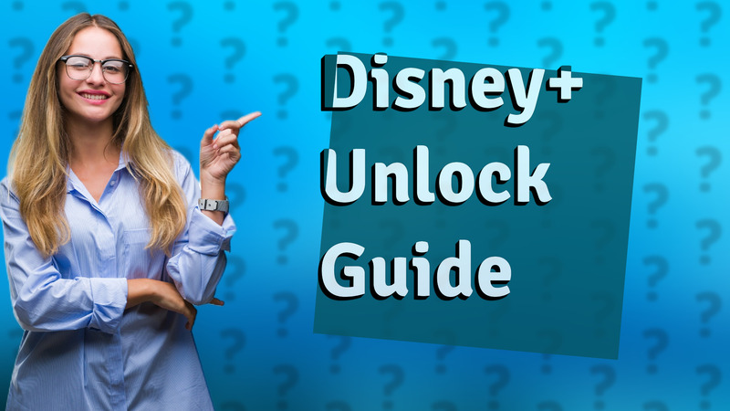 Disney+ Unlock Guide