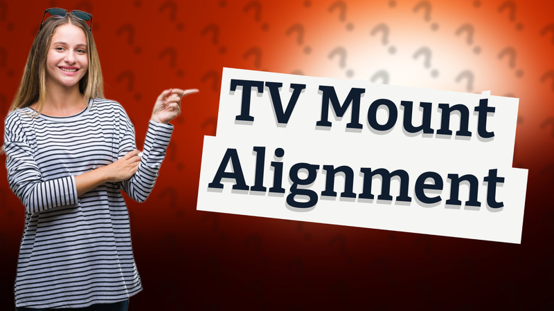 TV Mount Alignment