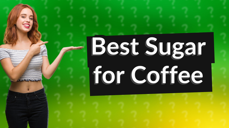 Best Sugar for Coffee