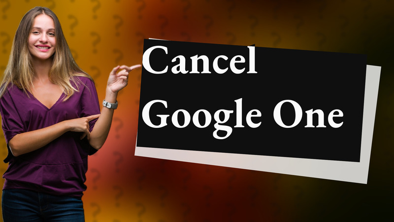 Cancel Google One