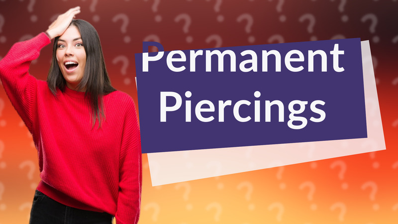 Permanent Piercings