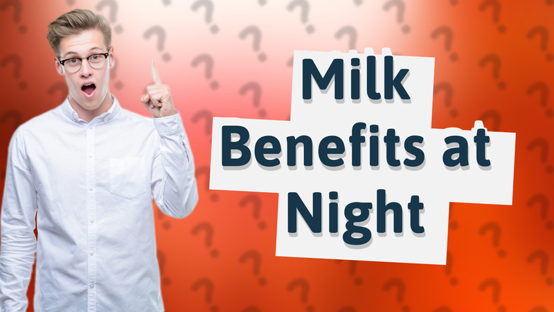 Milk Benefits at Night