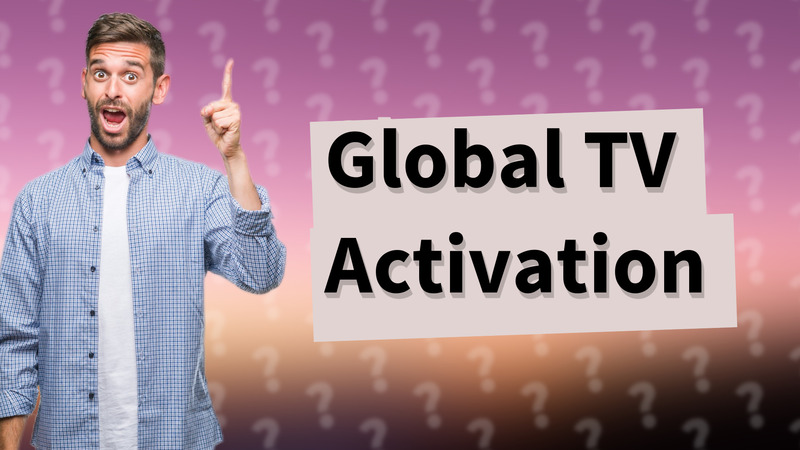 Global TV Activation