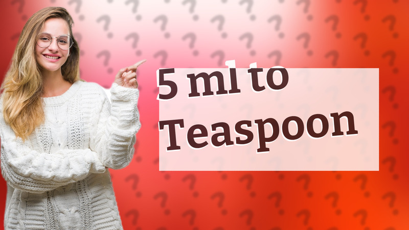 5 ml to Teaspoon