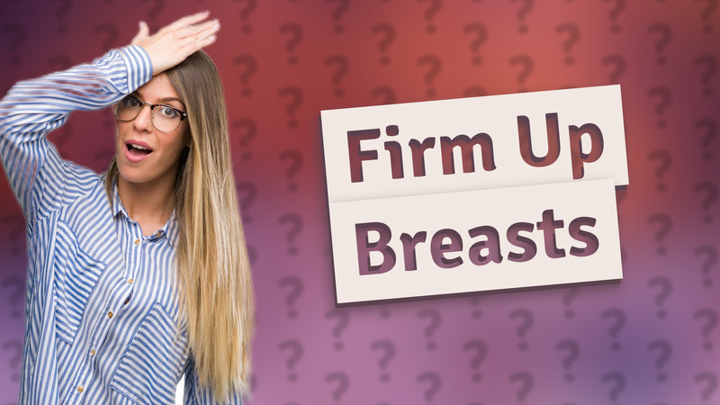 Firm Up Breasts