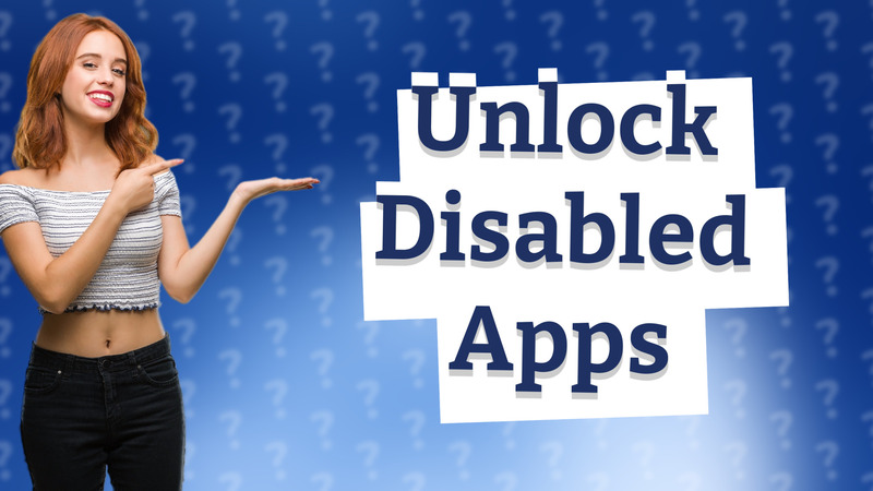 Unlock Disabled Apps