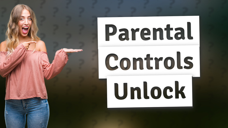 Parental Controls Unlock