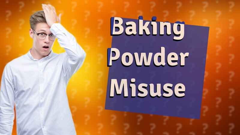 Baking Powder Misuse