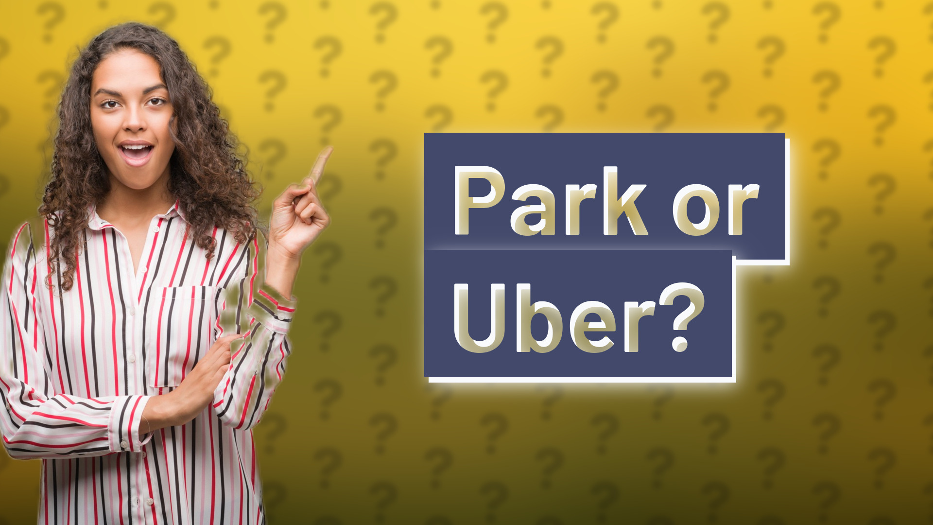 Park or Uber?