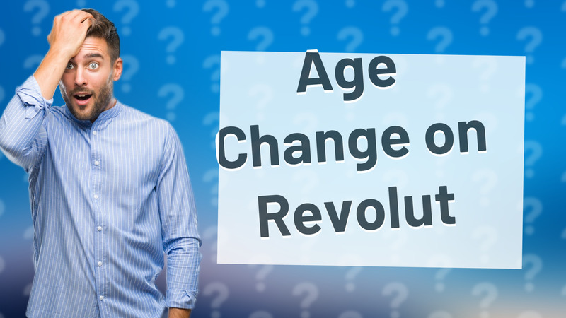Age Change on Revolut