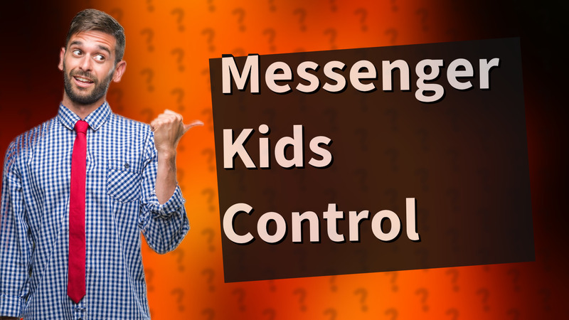Messenger Kids Control