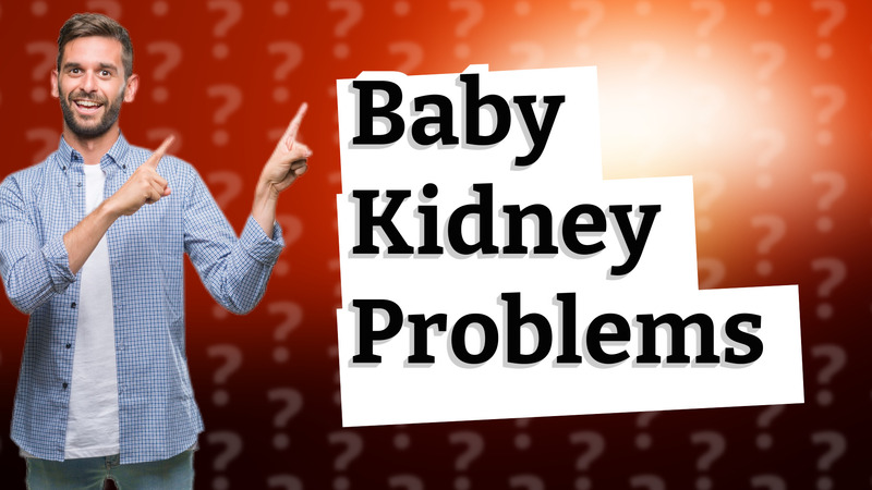 Baby Kidney Problems