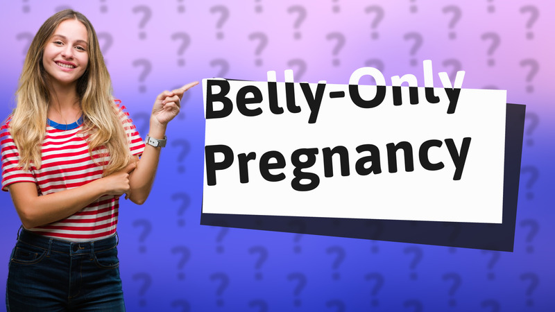 Belly-Only Pregnancy