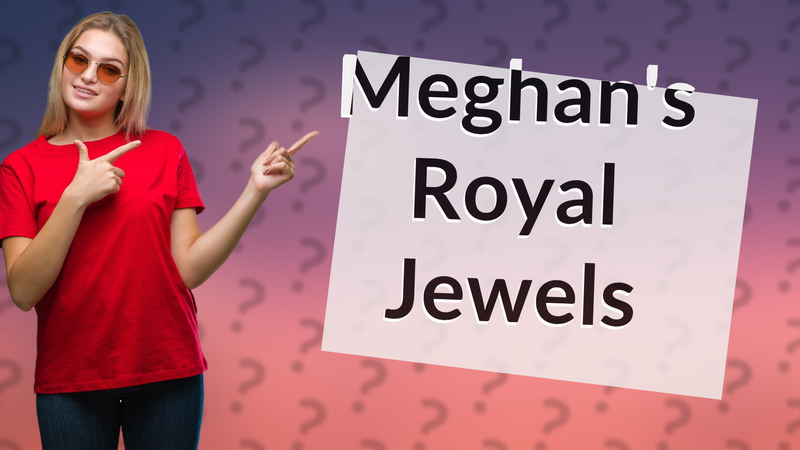 Meghan's Royal Jewels
