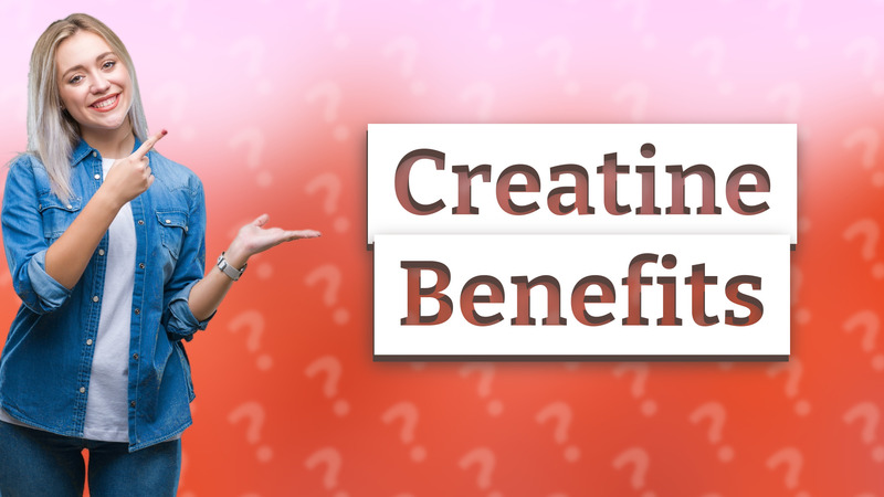 Creatine Benefits