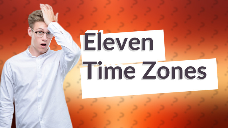Eleven Time Zones