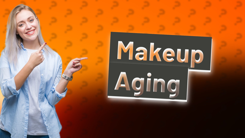 Makeup Aging