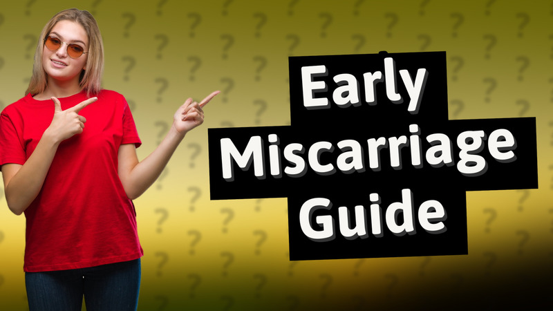 Early Miscarriage Guide