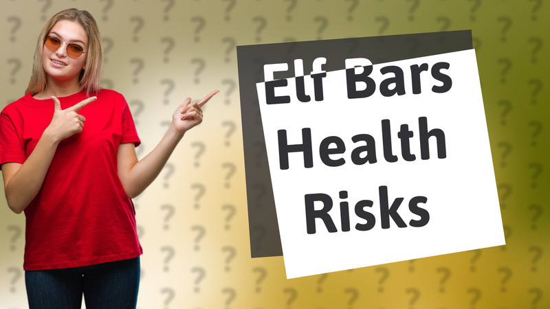Elf Bars Health Risks