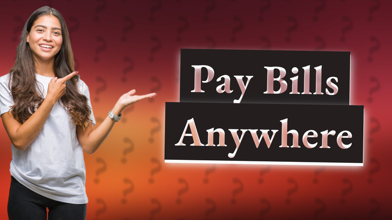 Pay Bills Anywhere