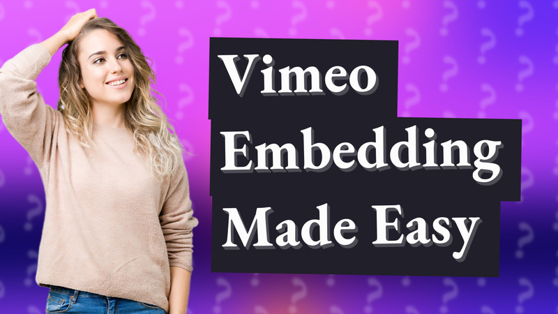 Vimeo Embedding Made Easy
