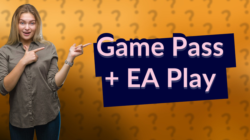 Game Pass + EA Play