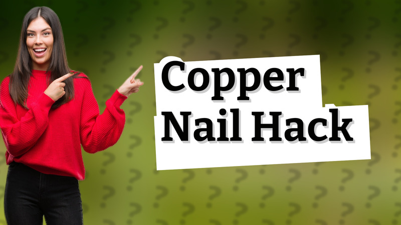 Copper Nail Hack