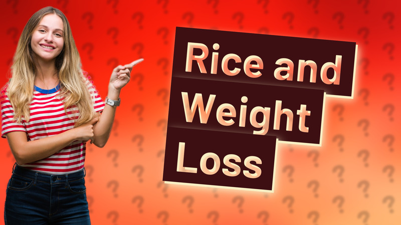 Rice and Weight Loss