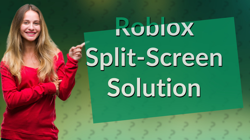 Roblox Split-Screen Solution