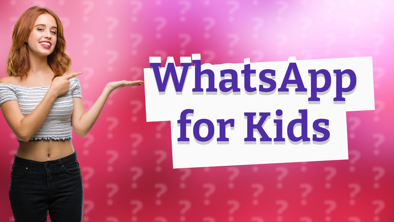 WhatsApp for Kids