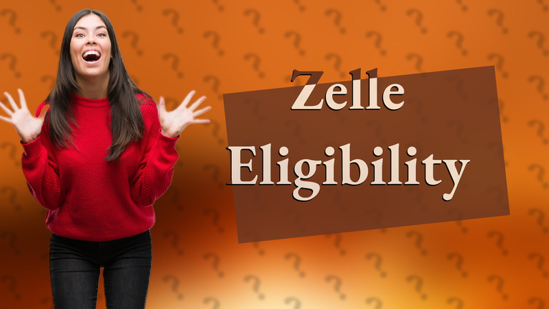 Zelle Eligibility