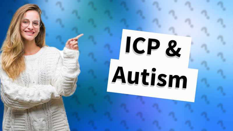 ICP & Autism