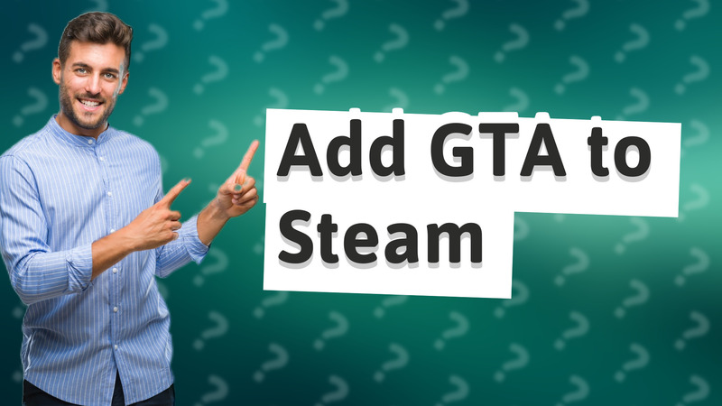 Add GTA to Steam
