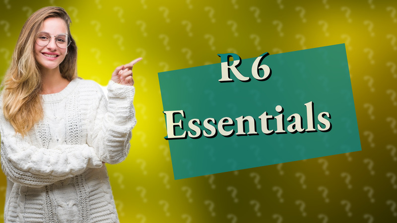 R6 Essentials
