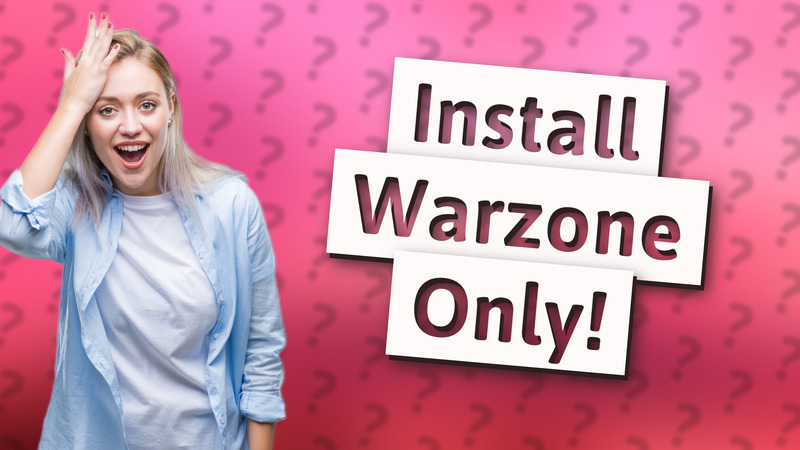 Install Warzone Only!
