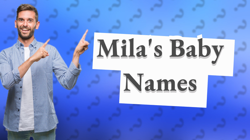 Mila's Baby Names
