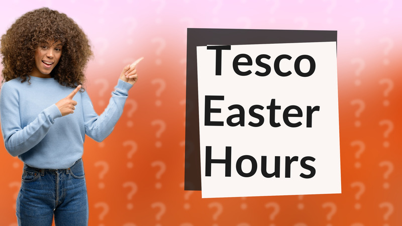 Tesco Easter Hours