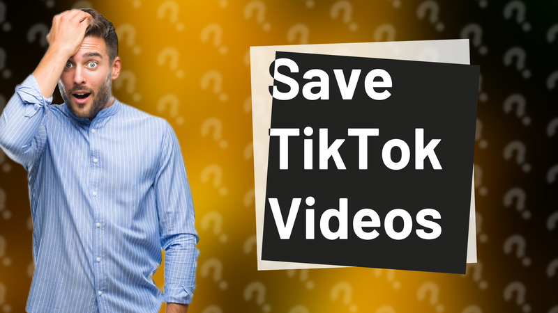 Save TikTok Videos