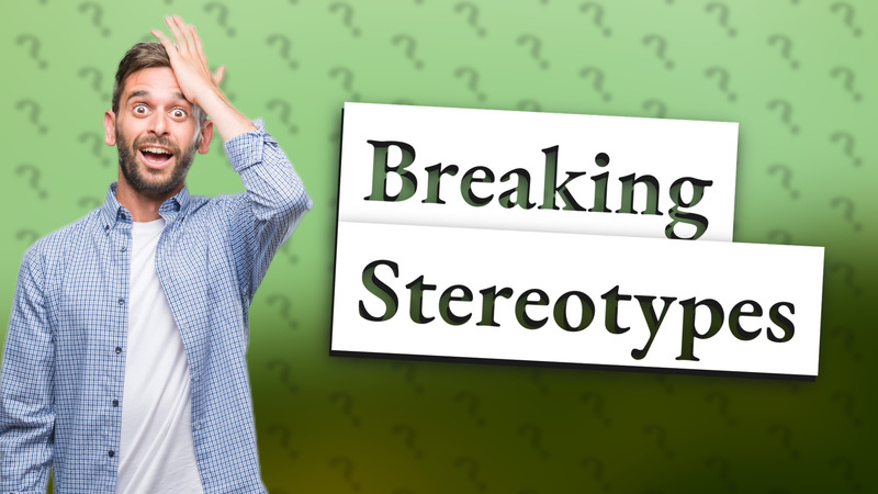 Breaking Stereotypes