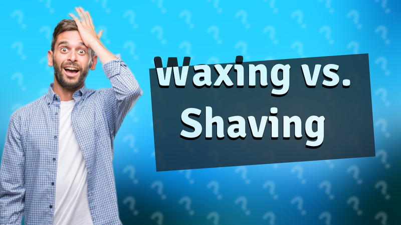 Waxing vs. Shaving
