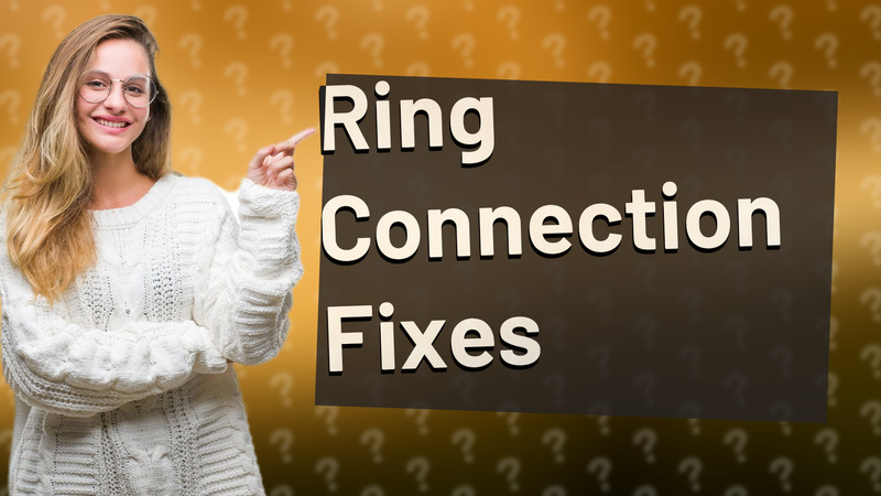 Ring Connection Fixes
