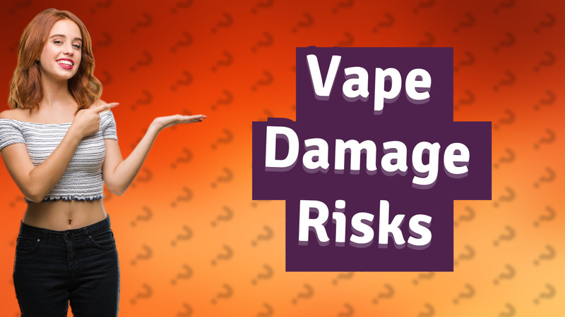 Vape Damage Risks