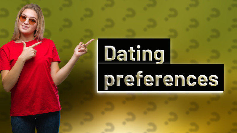 Dating preferences