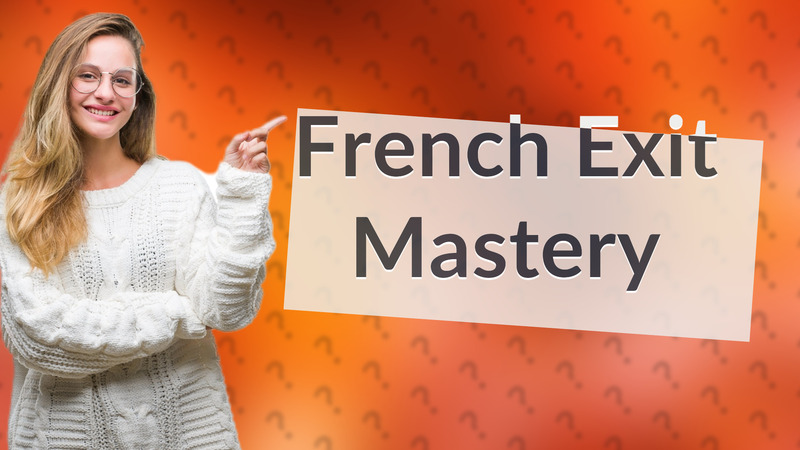 French Exit Mastery