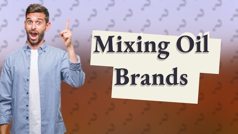 Mixing Oil Brands