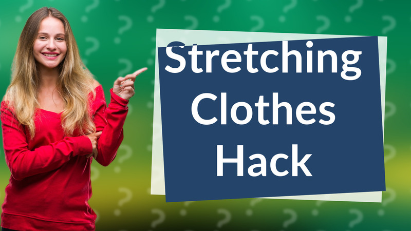 Stretching Clothes Hack