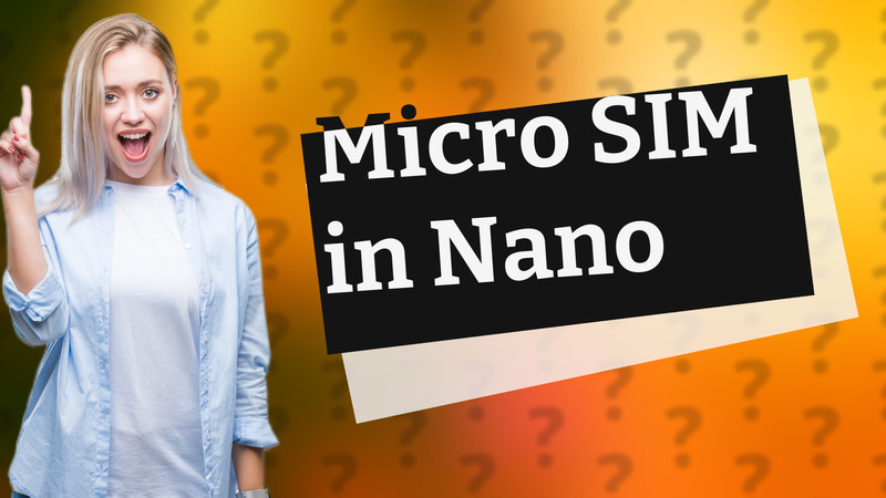 Micro SIM in Nano