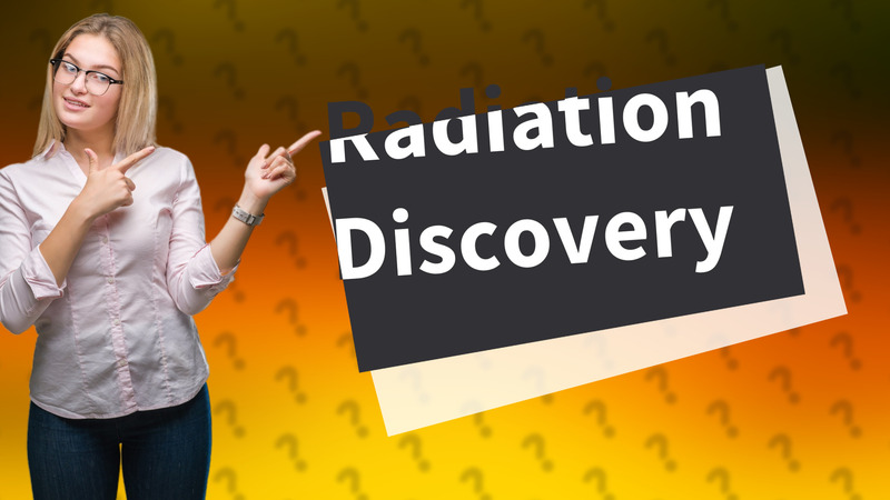 Radiation Discovery