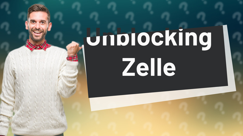 Unblocking Zelle