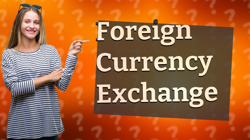 Foreign Currency Exchange